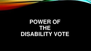 POWER OF THE DISABILITY VOTE