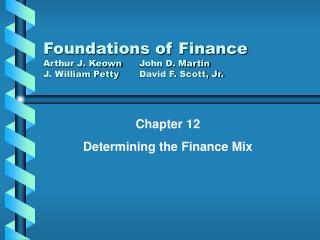 Foundations of Finance Arthur J. Keown	John D. Martin J. William Petty	David F. Scott, Jr.