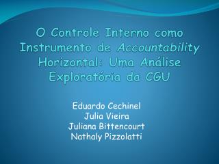 Eduardo Cechinel Julia Vieira Juliana Bittencourt Nathaly Pizzolatti