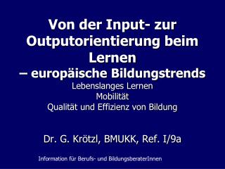 Dr. G. Krötzl, BMUKK, Ref. I/9a