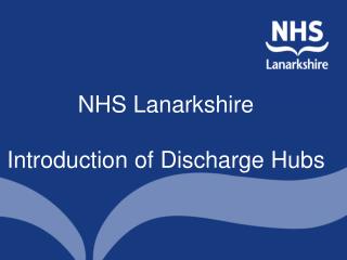 NHS Lanarkshire Introduction of Discharge Hubs