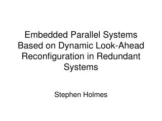 Embedded Parallel Systems Based on Dynamic Look-Ahead Reconfiguration in Redundant Systems