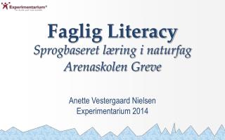 Faglig Literacy Sprogbaseret læring i naturfag Arenaskolen Greve