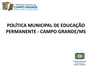 POLÍTICA MUNICIPAL DE EDUCAÇÃO PERMANENTE - CAMPO GRANDE/MS