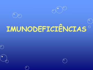 IMUNODEFICIÊNCIAS