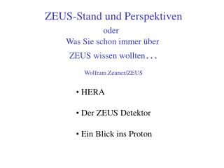 ZEUS-Stand und Perspektiven oder Was Sie schon immer über ZEUS wissen wollten …