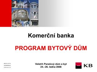 Komerční banka PROGRAM BYTOVÝ DŮM Veletrh Panelový dům a byt 24.–26. ledna 2008