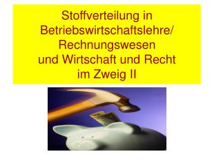 Stoffverteilung in Betriebswirtschaftslehre/ Rechnungswesen und Wirtschaft und Recht im Zweig II