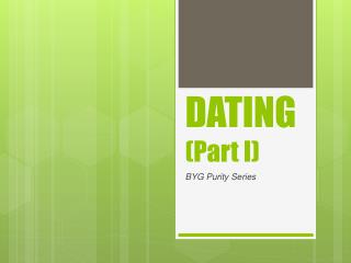 DATING (Part I)