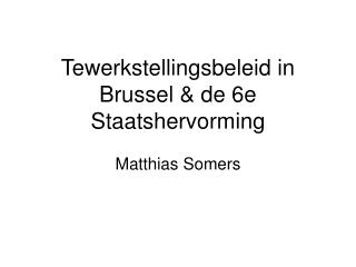 Tewerkstellingsbeleid in Brussel &amp; de 6e Staatshervorming