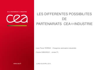 Les DIFFERENTES POSSIBILITES DE PARTENARIATS CEA Industrie