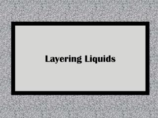 Layering Liquids