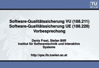 Software-Qualitätssicherung VU (188.211) Software-Qualitätssicherung UE (188.220) Vorbesprechung