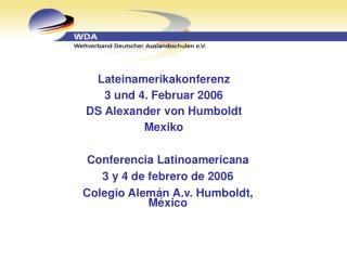 Lateinamerikakonferenz 3 und 4. Februar 2006 DS Alexander von Humboldt Mexiko