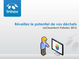 Réveillez le potentiel de vos déchets LeCleantech Pollutec 2012