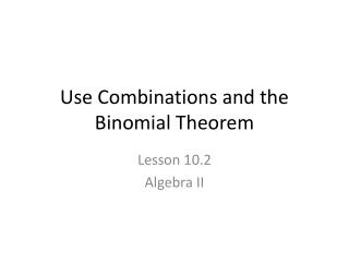 Use Combinations and the Binomial Theorem