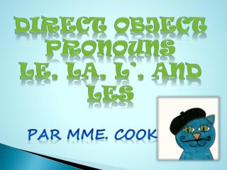 Direct Object Pronouns le, la, l’, and les
