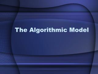 The Algorithmic Model