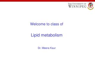 Welcome to class of Lipid metabolism Dr. Meera Kaur