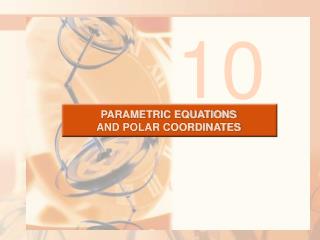 PARAMETRIC EQUATIONS AND POLAR COORDINATES