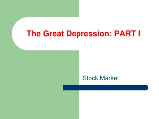 The Great Depression: PART I