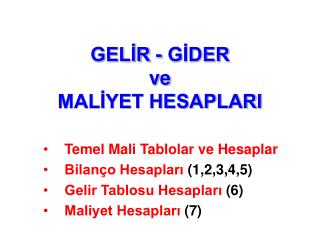 GELİR - GİDER ve MALİYET HESAPLARI