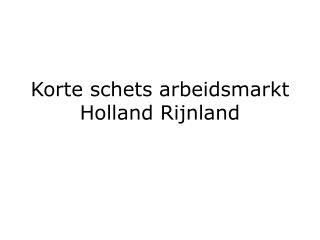 Korte schets arbeidsmarkt Holland Rijnland