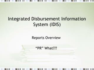 Integrated Disbursement Information System (IDIS)