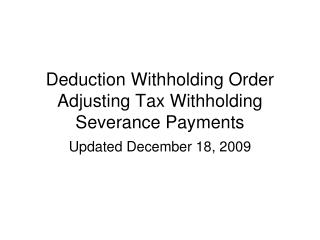 Deduction Withholding Order Adjusting Tax Withholding Severance Payments