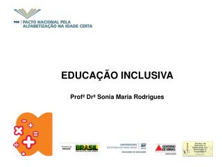EDUCAÇÃO INCLUSIVA Profª Drª Sonia Maria Rodrigues