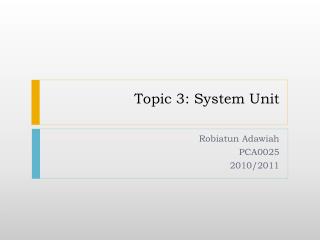 Topic 3: System Unit