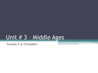 Unit # 3 – Middle Ages