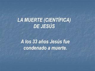 LA MUERTE (CIENTÍFICA) DE JESÚS