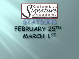 Stations February 25 th – March 1 st