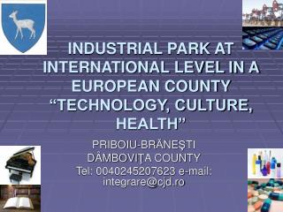 INDUSTRIAL PARK AT INTERNATIONAL LEVEL IN A EUROPEAN COUNTY “TECHNOLOGY, CULTURE, HEALTH”
