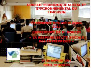 CONSEIL ECONOMIQUE SOCIAL ET ENVIRONNEMENTAL DU LIMOUSIN CEREMONIE DES VŒUX POUR 2011