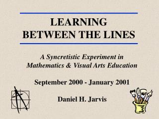 A Syncretistic Experiment in Mathematics &amp; Visual Arts Education September 2000 - January 2001