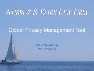 Global Privacy Management Tool Klára Valentová Petr Novotný