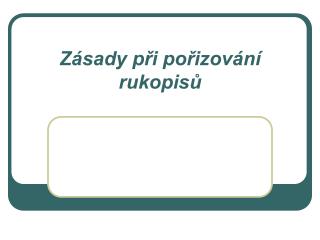 Zásady při pořizování rukopisů