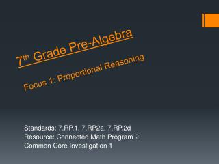 7 th Grade Pre-Algebra Focus 1: Proportional Reasoning