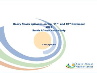 Heavy floods episodes on the 11 th and 12 th November 2008 South African case study