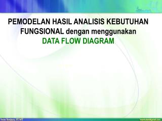 PEMODELAN HASIL ANALISIS KEBUTUHAN FUNGSIONAL dengan menggunakan DATA FLOW DIAGRAM