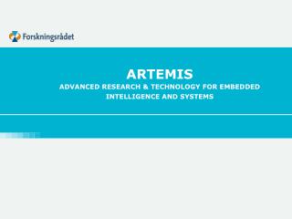 ARTEMIS ADVANCED RESEARCH &amp; TECHNOLOGY FOR EMBEDDED INTELLIGENCE AND SYSTEMS