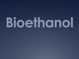 Bioethanol