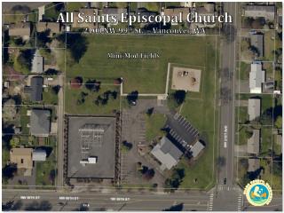 All Saints Episcopal Church 2100 NW 99 th St. – Vancouver, WA