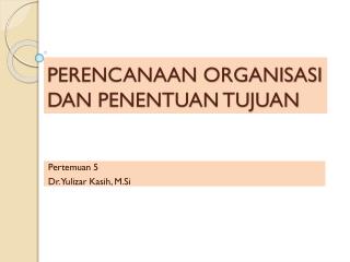 PERENCANAAN ORGANISASI DAN PENENTUAN TUJUAN