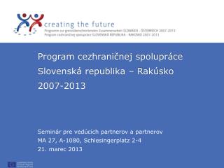 Program cezhrani č nej spolupráce Slov enská republika – Rakúsko 2007-2013