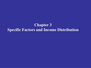 Chapter 3 Specific Factors and Income Distribution