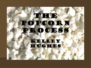 The Popcorn Process