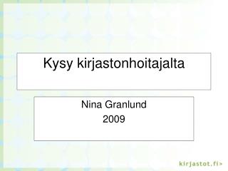 Kysy kirjastonhoitajalta